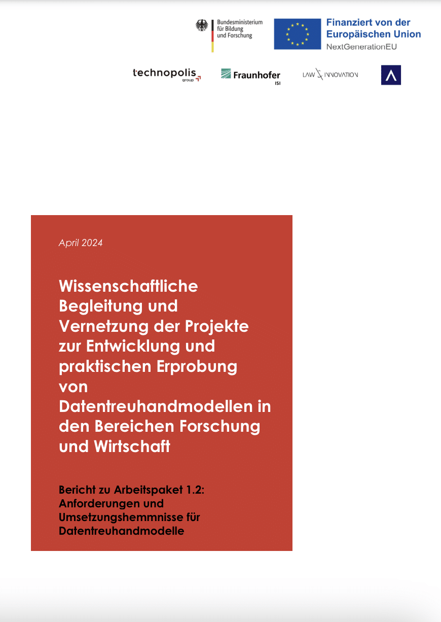 Wissenschaftliche Begleitung und Vernetzung der Projekte zur Entwicklung und praktischen Erprobung von Datentreuhandmodellen in den Bereichen Forschung und Wirtschaft – AP 1.2 Anforderungen und Umsetzungshemmnisse für Datentreuhandmodelle